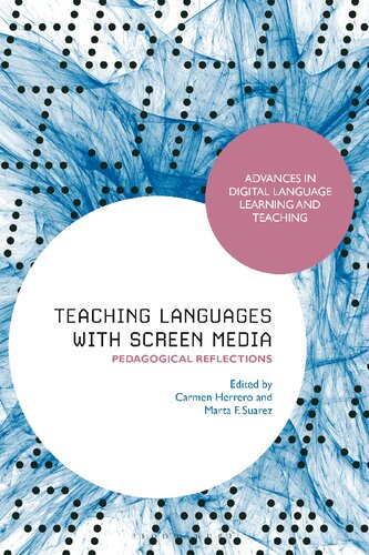 Teaching Languages With Screen Media Pedagogical Reflections Carmen Herrero Marta F Suarez Editors