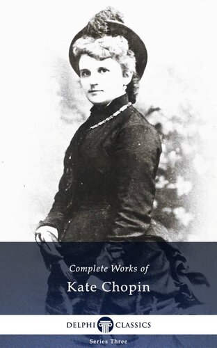 Delphi Complete Works Of Kate Chopin Illustrated Kate Chopin