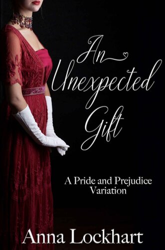 An Unexpected Gift A Pride And Prejudice Variation Anna Lockhart