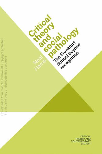 Critical Theory And Social Pathology The Frankfurt School Beyond Recognition Neal Harris