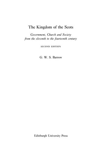 The Kingdom Of The Scots Government Church And Society From The Eleventh To The Fourteenth Century 2nd Edition Geoffrey Barrow