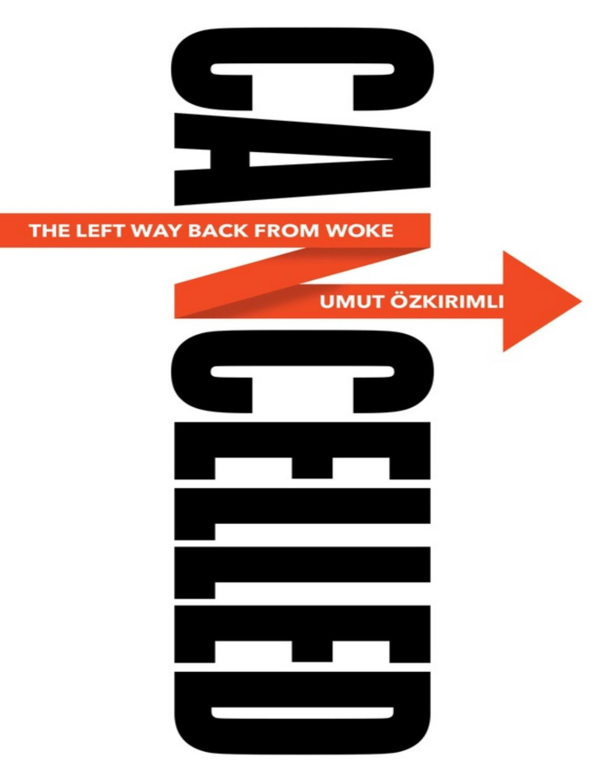 Cancelled The Left Way Back From Woke Umut Ozkirimli