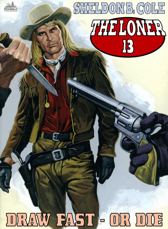 The Loner 13 Draw Fast Or Die Sheldon B Cole