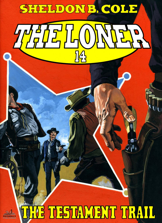 The Loner 14 The Testament Trail Sheldon B Cole