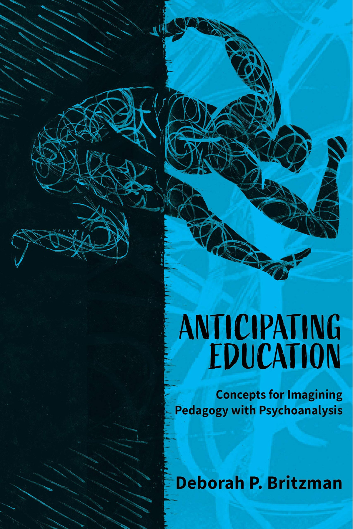 Anticipating Education Concepts For Imagining Pedagogy With Psychoanalysis Deborah Britzman