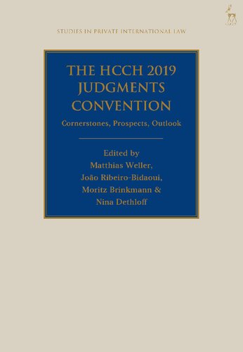 The Hcch 2019 Judgments Convention Cornerstones Prospects Outlook Matthias Weller João Ribeirobidaoui Moritz Brinkmann Nina Dethloff Editors
