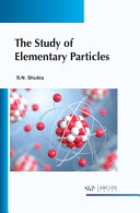 The Study Of Elementary Particles Sachchidanand Shukla
