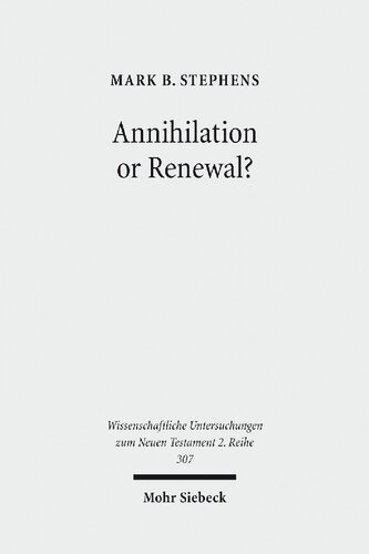Annihilation Or Renewal The Meaning And Function Of New Creation In The Book Of Revelation Mark B Stephens
