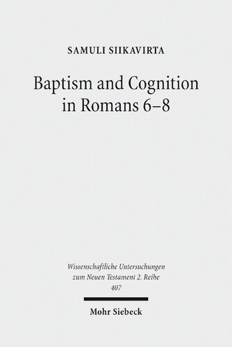 Baptism And Cognition In Romans 68 Pauls Ethics Beyond Indicative And Imperative Samuli Siikavirta
