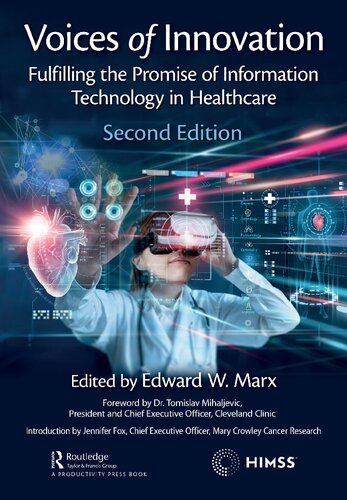 Voices Of Innovation Fulfilling The Promise Of Information Technology In Healthcare 2nd Edition Edward W Marx