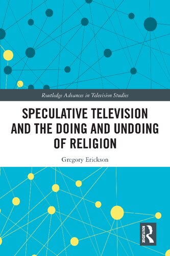 Speculative Television And The Doing And Undoing Of Religion Gregory Erickson