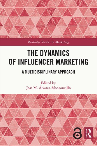 The Dynamics Of Influencer Marketing A Multidisciplinary Approach Jos M Lvarezmonzoncillo