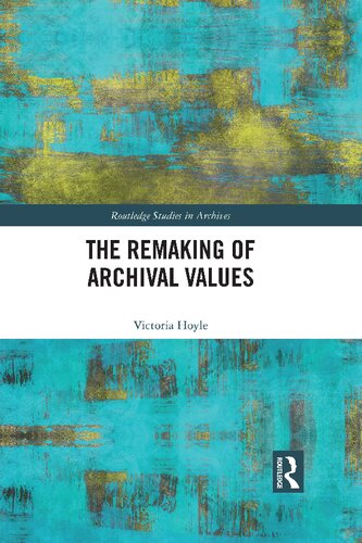 The Remaking Of Archival Values Victoria Hoyle
