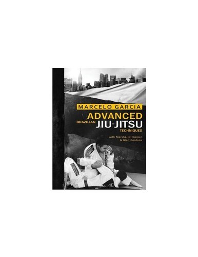 Advanced Brazilian Jiujitsu Techniques 46252th Edition Marcelo Garcia