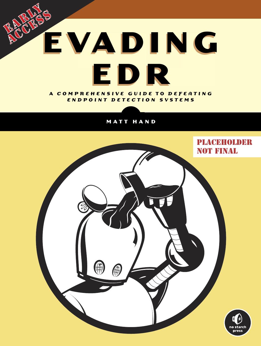Evading Edr The Definitive Guide To Defeating Endpoint Detection Systems Early Access Early Access Matt Hand