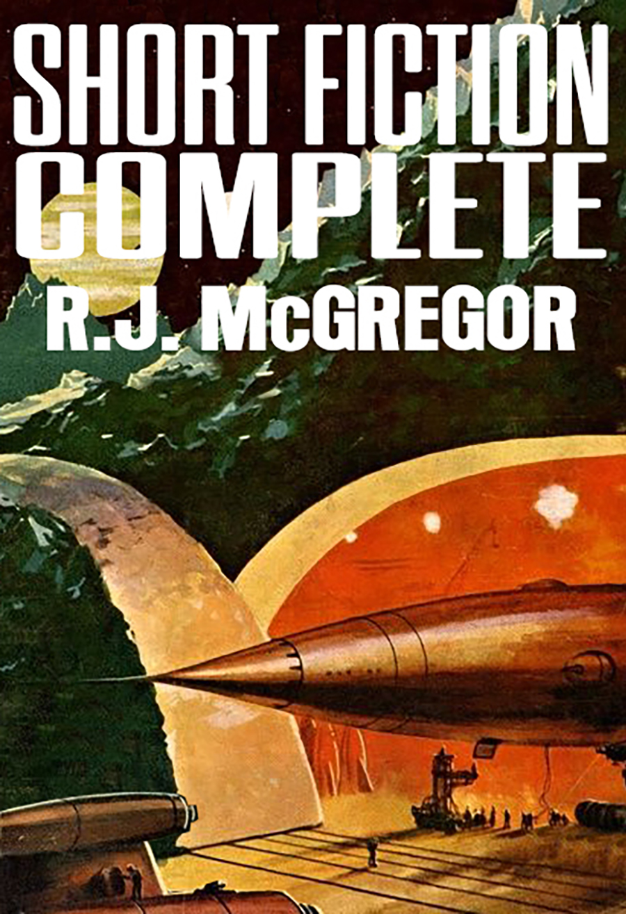 Short Fiction Complete R J Mcgregor