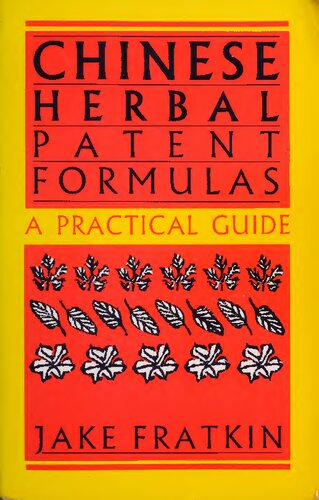 Chinese Herbal Patent Formulas 2nd Printing Jake Fratkin