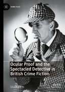 Ocular Proof And The Spectacled Detective In British Crime Fiction Lisa Hopkins