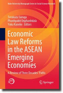 Economic Law Reforms In The Asean Emerging Economies A Review Of Three Decades Paths Terukazu Suruga