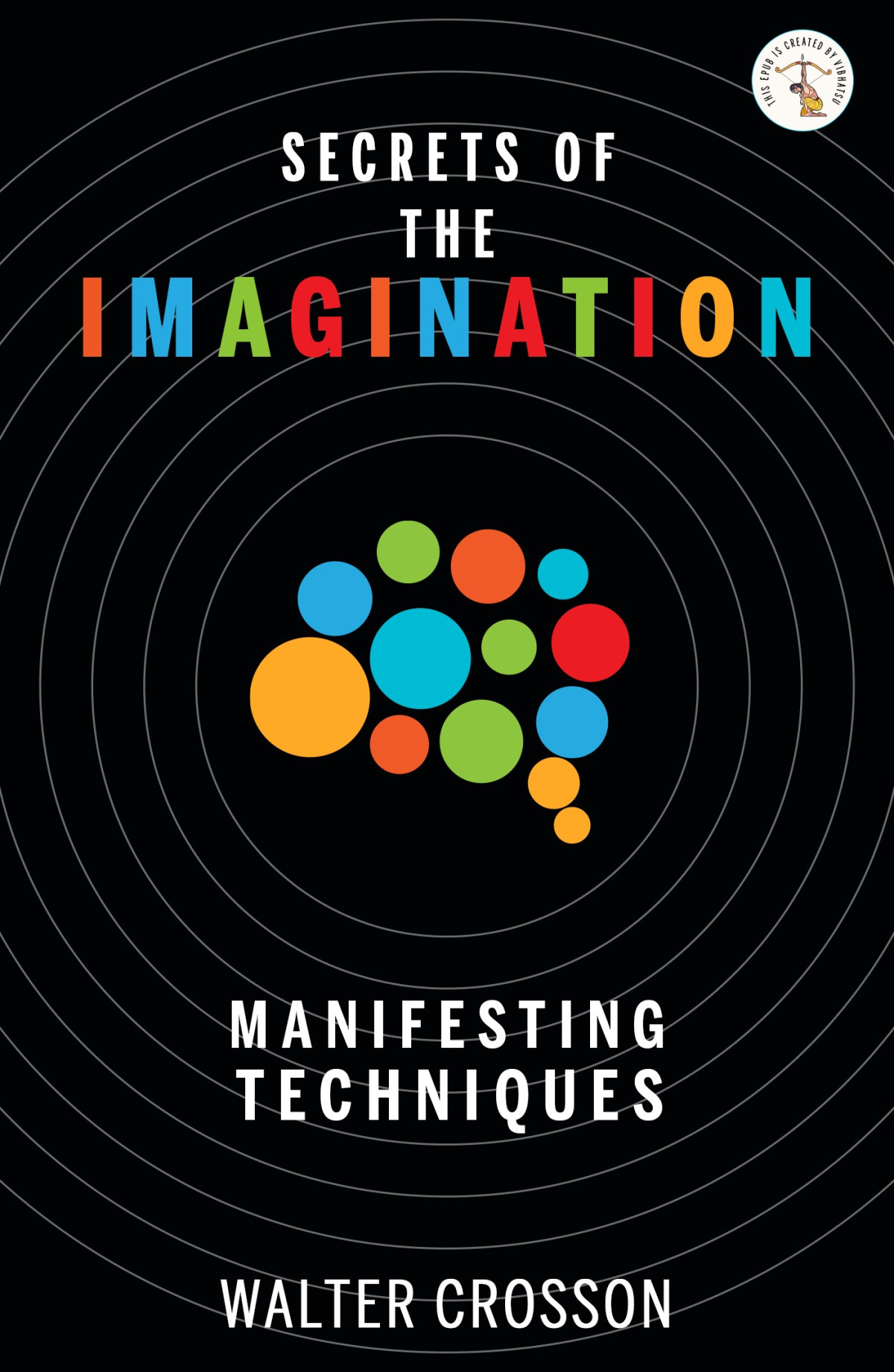Secrets Of The Imagination Manifesting Techniques Walter Crosson