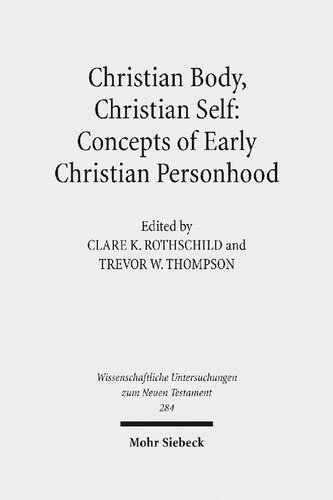 Christian Body Christian Self Concepts Of Early Christian Personhood Wissenschaftliche Untersuchungen Zum Neuen Testament Robert S Kinney