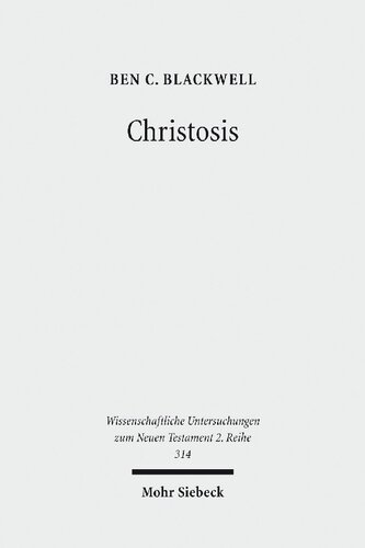 Christosis Pauline Soteriology In Light Of Deification In Irenaeus And Cyril Of Alexandria Wissenschaftliche Untersuchungen Zum Neuen Testament 2reihe Ben C Blackwell