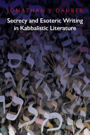 Secrecy And Esoteric Writing In Kabbalistic Literature Jonathan Dauber