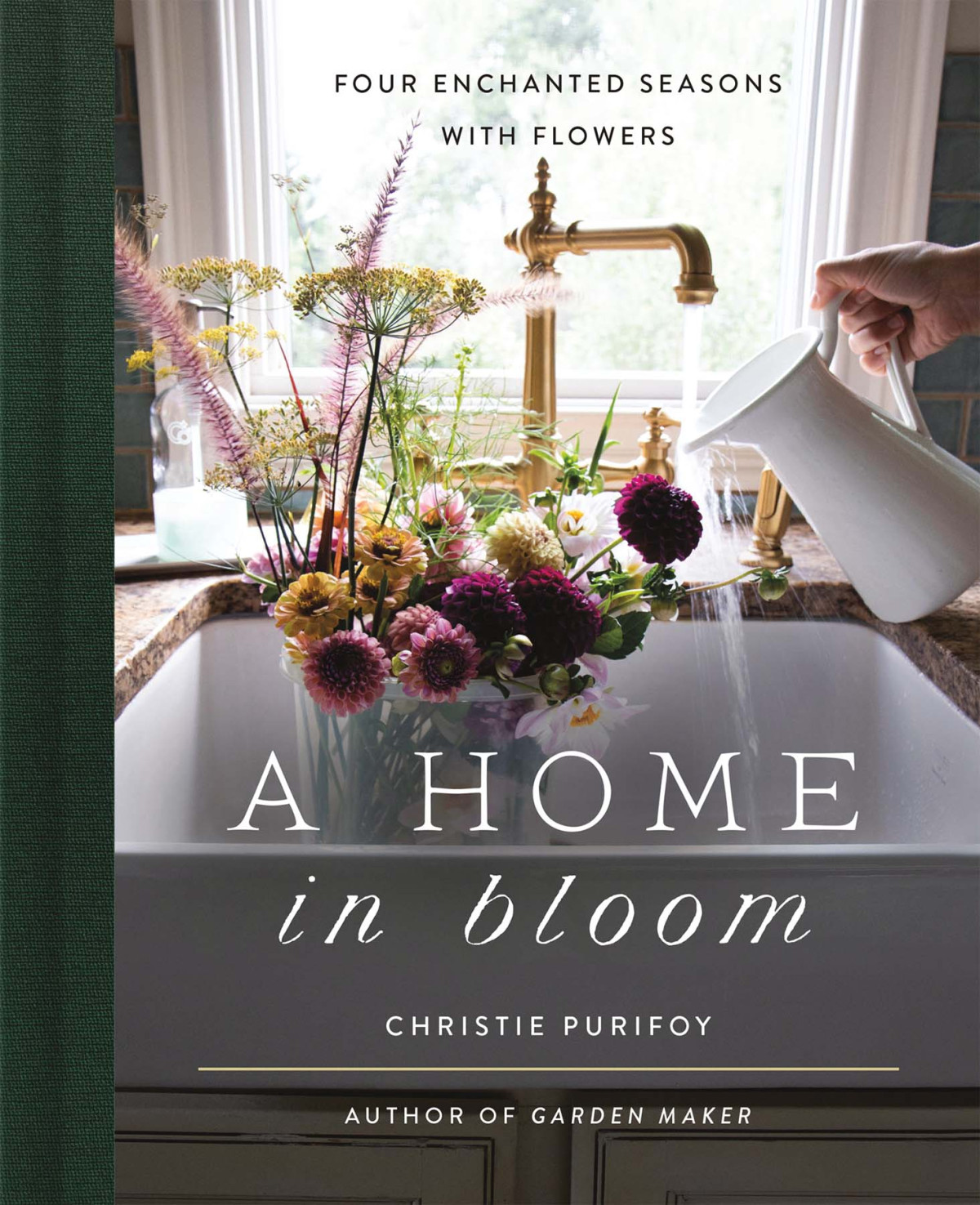A Home In Bloom Four Enchanted Seasons With Flowers Christie Purifoy