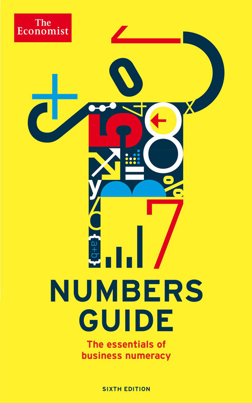 The Economist Numbers Guide 6th Ed The Essentials Of Business Numeracy Economist Books The Economist