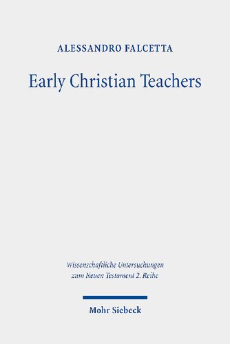 Early Christian Teachers The Didaskaloi From Their Origins To The Middle Of The Second Century Alessandro Falcetta