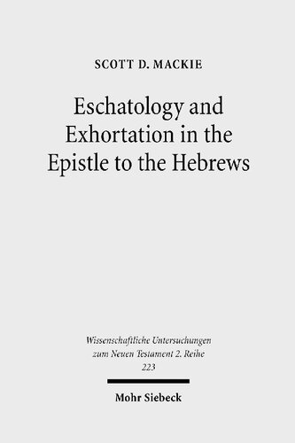 Eschatology And Exhortation In The Epistle To The Hebrews Bilingual Scott D Mackie
