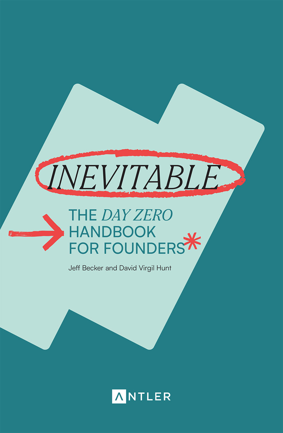 Inevitable The Day Zero Handbook For Founders Jeff Becker David Hunt