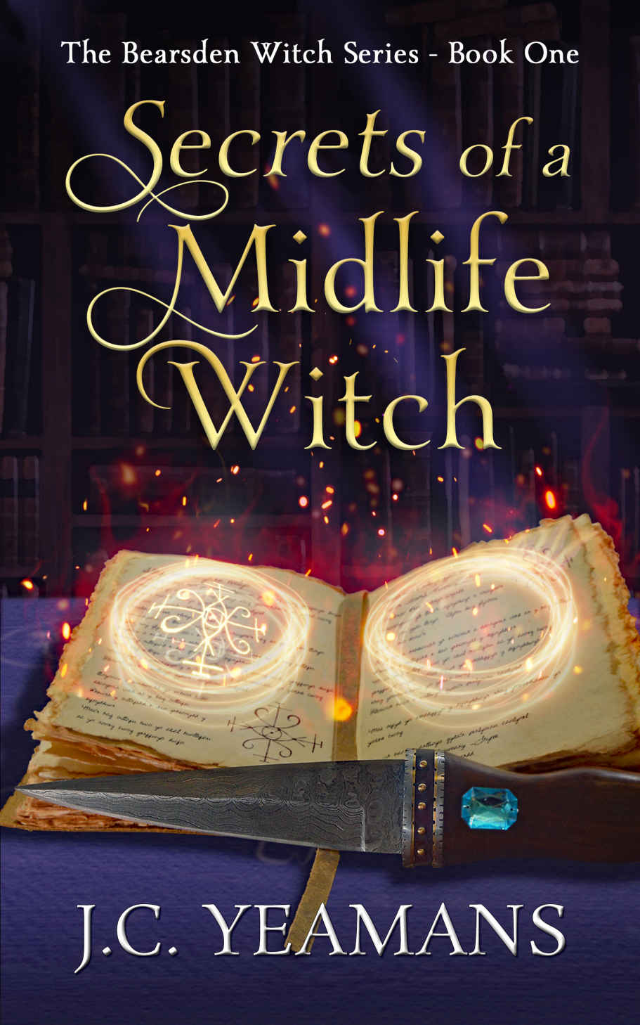 Secrets Of A Midlife Witch The Bearsden Witch 1paranormal Womens Midlife Fiction J C Yeamans