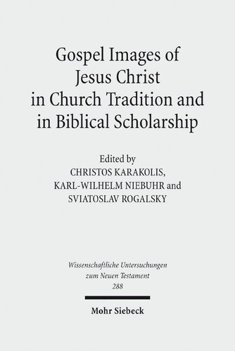 Gospel Images Of Jesus Christ In Church Tradition And In Biblical Scholarship Fifth International Eastwest Symposium Of New Testament Scholars Untersuchungen Zum Neuen Testament Illustrated Christos Karakolis Editor