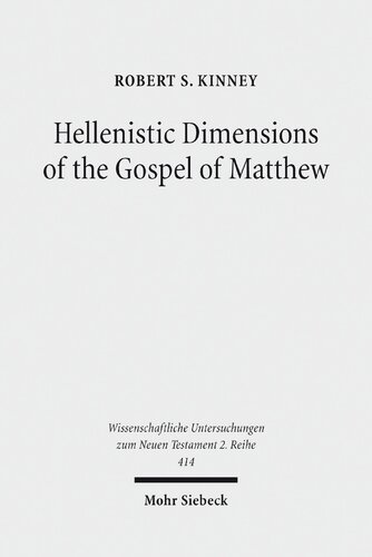 Hellenistic Dimensions Of The Gospel Of Matthew Background And Rhetoric Robert S Kinney