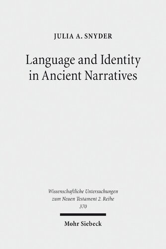 Language And Identity In Ancient Narratives The Relationship Between Speech Patterns And Social Context In The Acts Of The Apostles Acts Of Johnand Acts Of Philip 1st Edition Julia A Snyder