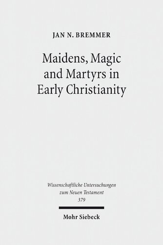 Maidens Magic And Martyrs In Early Christianity Collected Essays I Jan N Bremmer