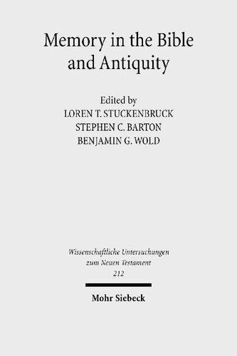 Memory In The Bible And Antiquity The Fifth Durhamtbingen Research Symposium Durham September 2004 Loren T Stuckenbruck Editor