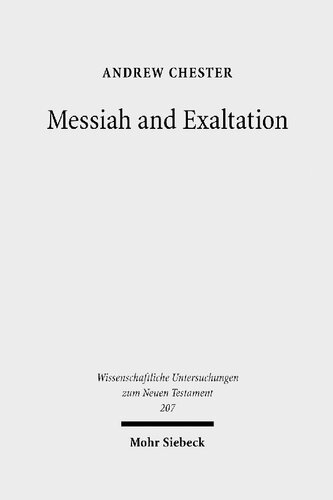 Messiah And Exaltation Jewish Messianic And Visionary Traditions And New Testament Christology Andrew Chester