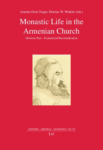 Monastic Life In The Armenian Church Glorious Past Ecumenical Reconsideration Volume 14 Orientalia Patristica Oecumenica Jasmine Dumtragut Editor