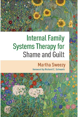 Internal Family Systems Therapy For Shame And Guilt Martha Sweezy