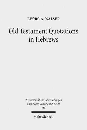 Old Testament Quotations In Hebrews Studies In Their Textual And Contextual Background Georg A Walser