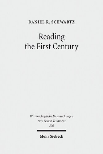 Reading The First Century On Reading Josephus And Studying Jewish History Of The First Century Daniel R Schwartz