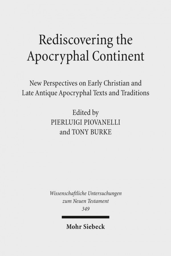 Rediscovering The Apocryphal Continent New Perspectives On Early Christian And Late Antique Apocryphal Texts And Traditions Pierluigi Piovanelli