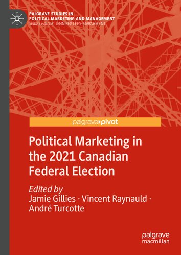 Political Marketing In The 2021 Canadian Federal Election Jamie Gillies