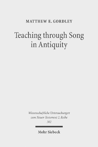 Teaching Through Song In Antiquity Didactic Hymnody Among Greeks Romans Jews And Christians Matthew E Gordley