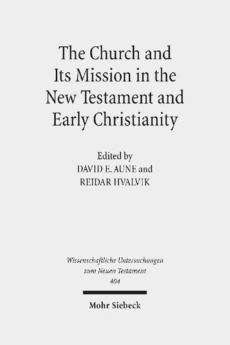 The Church And Its Mission In The New Testament And Early Christianity Essays In Memory Of Hans Kvalbein David E Aune