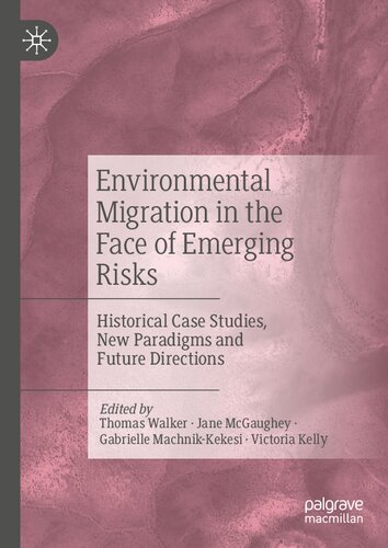 Environmental Migration In The Face Of Emerging Risks Historical Case Studies New Paradigms And Future Directions Thomas Walker