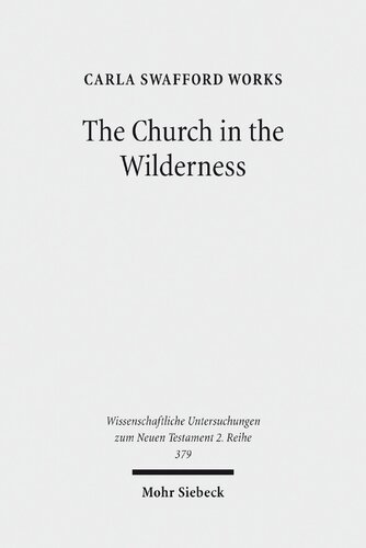 The Church In The Wilderness Pauls Use Of Exodus Traditions In 1 Corinthians Carla Swafford Works