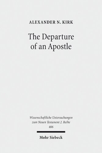 The Departure Of An Apostle Pauls Death Anticipated And Remembered Alexander N Kirk